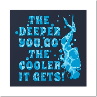 Scuba Diving is Cool and the DEEPER YOU GO THE COOLER IT GETS Posters and Art